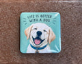 Life Is Better With A Dog Magnet