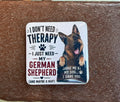 I Don't Need Therapy I Just Need My German Shepherd Magnet
