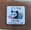It's Fine Opossum Magnet